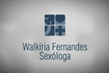 Vídeo Institucional Sexóloga Walkiria Fernandes